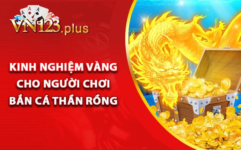 Bắn Cá Thần Rồng - Kiếm Tiền Ngay Trên Thiết Bị Di Động 3 Kinh nghiệm vàng cho người chơi bắn cá thần rồng