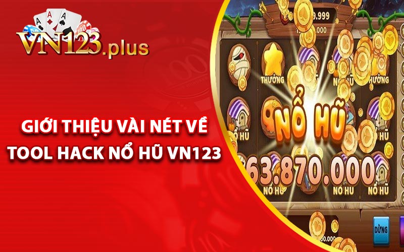 Tool Hack Nổ Hũ Vn123 - Tải Phần Mềm APK - Vn123.plus 1 Giới thiệu vài nét về tool hack nổ hũ Vn123