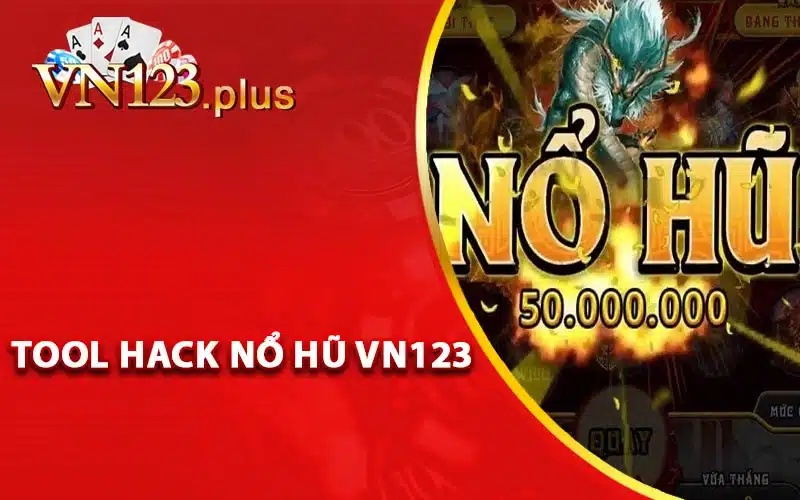 Tool hack nổ hũ Vn123