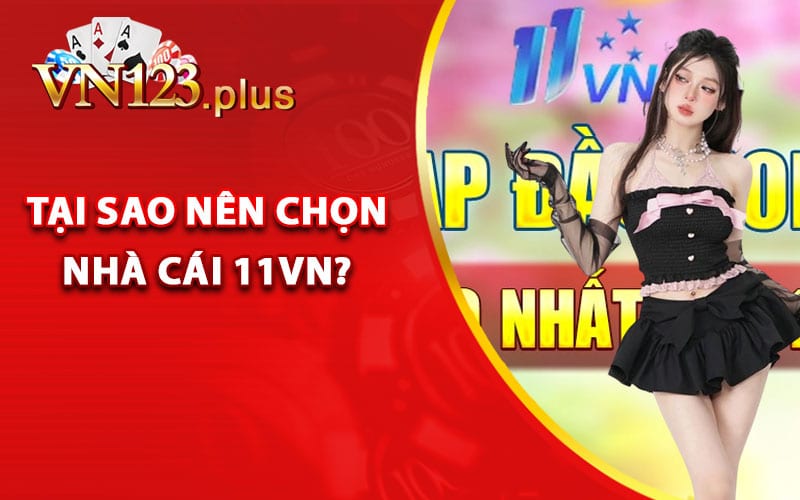 Nhà Cái 11Vn - Sân Chơi Hợp Pháp Toàn Diện Về Uy Tín 2 Tại sao nên chọn nhà cái 11Vn?