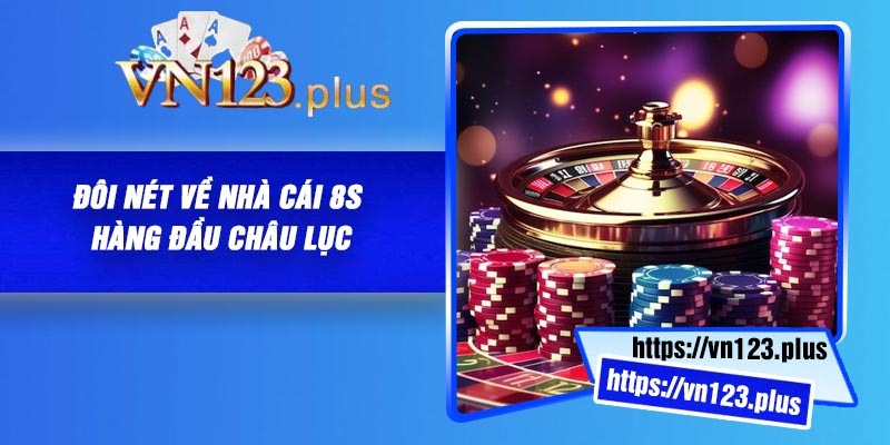 Đôi nét về nhà cái 8S hàng đầu châu lục